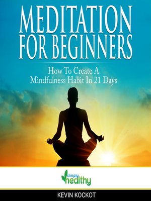 cover image of Meditation For Beginners --How to Create a Mindfulness Habit In 21 Days